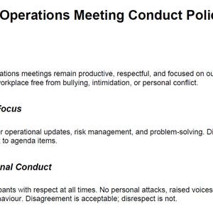 May include: A document titled "Operations Meeting Conduct Policy" with sections on purpose, meeting focus, and professional conduct. The text emphasizes respectful and productive meetings, free from bullying and focused on outcomes.