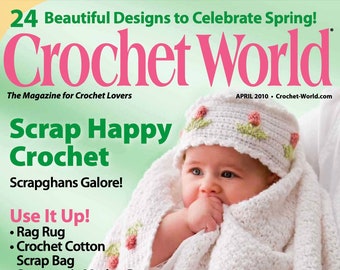 24 Crochet Patterns | Crochet World Magazine April 2010 | Digital PDF Full of Patterns & Spring and Baby Projects