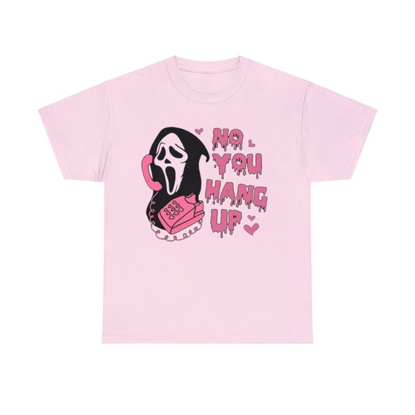 No You Hang Up Shirt,Ghostface Valentine Shirt,Halloween Shirt,Halloween Gift,Funny Valentine Shirt,Funny Ghostface Tee,Funny Valentines Tee