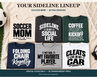 May include: Six t-shirts in beige, black, dark green, navy, gray, and white, each featuring black or white text designs. The shirts display phrases including SOCCER MOM, SIDELINE IS MY SOCIAL LIFE, COFFEE FIRST, FOLDING CHAIR ROYALTY, MY KID MY FAVORITE PLAYER, and CLEATS LIVE IN MY CAR.