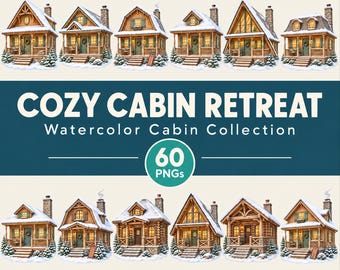 May include: A digital collection of watercolor cabin illustrations titled COZY CABIN RETREAT, featuring 60 PNG files. The graphic displays twelve distinct wooden cabins with snow-covered roofs, chimneys, and warm glowing windows on a light background.