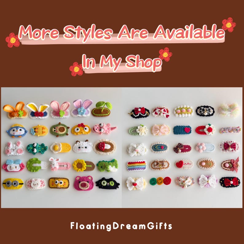 May include: A collection of handmade crochet hair clips in various designs, including animals, flowers, and bows. The clips are in a variety of colors and styles, with the text "More Styles Are Available In My Shop" at the top and "FloatingDreamGifts" at the bottom.