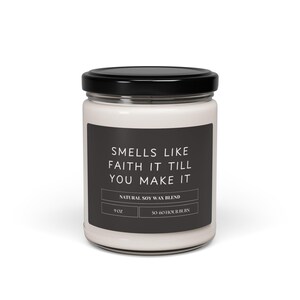 Faith It Till You Make It Scented Soy Candle - 9oz, 50-60 Hour Burn