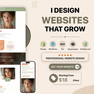 May include: A digital marketing graphic featuring a website layout mockup on a desktop and mobile screen. The text reads I DESIGN WEBSITES THAT GROW, PROFESSIONAL WEBSITE DESIGN, and Starting From $18 /Hour, with icons for Shopify, WordPress, Wix, Squarespace, and GoHighLevel.