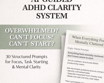Puede incluir: Gráfico blanco y gris con el texto "AI-GUIDED ADHD CLARITY SYSTEM". La imagen también incluye las frases "OVERWHELMED? CAN'T FOCUS? CAN'T START?" y "30 Structured Prompts for Focus, Task Starting & Mental Clarity."