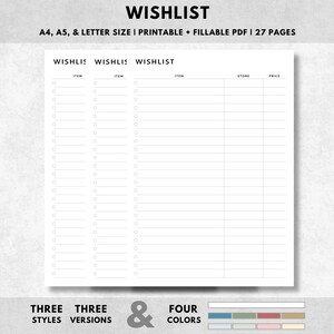 May include: A white printable wishlist template with the word "WISHLIST" at the top. The template includes sections for items, stores, and prices. The text "A4, A5, & LETTER SIZE I PRINTABLE + FILLABLE PDF | 27 PAGES" is also visible. The bottom of the image shows "THREE STYLES THREE VERSIONS & FOUR COLORS."