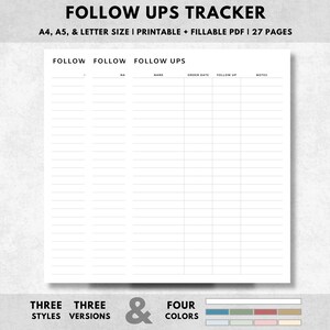 May include: A white printable follow-up tracker with the text "FOLLOW UPS TRACKER" at the top. The tracker includes columns for "FOLLOW," "NAME," "ORDER DATE," "FOLLOW UP," and "NOTES." The text "THREE STYLES & FOUR COLOURS" is also present.
