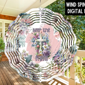 CHRISTIAN Wind Spinner Design Keep the FAITH Garden Spinner PNG Digital File Suncatcher Sublimation Design Floral Christian png Digital File