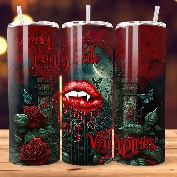 VAMPIRE Tumbler Wrap, Halloween Sublimation Design, Digital Tumbler Design, Sorry I Only Date Vampires FUNNY Tumbler PNG for Sublimation