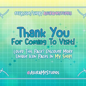 May include: A turquoise and yellow grid background with a white border. The text "ETSY.COM/SHOP/ASURAMESTUDIOS" is at the top of the image. The text "Thank You For Coming To Visit!" is in the center of the image. The text "LOVED THIS PACK? DISCOVER MORE UNIQUE ICON PACKS IN MY SHOP!" is below the center text. The text "@ASURAMESTUDIOS" is at the bottom of the image.