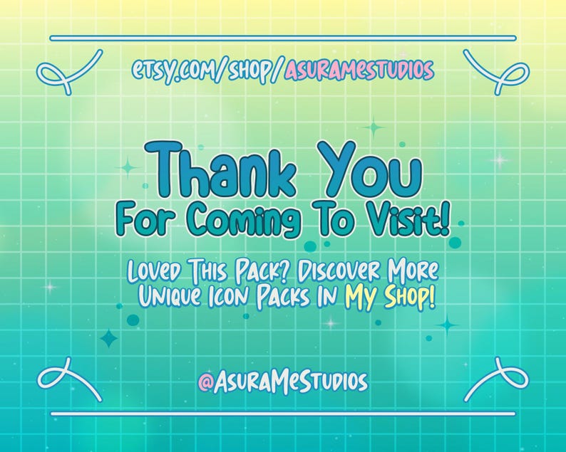 May include: A turquoise and yellow grid background with a white border. The text "ETSY.COM/SHOP/ASURAMESTUDIOS" is at the top of the image. The text "Thank You For Coming To Visit!" is in the center of the image. The text "LOVED THIS PACK? DISCOVER MORE UNIQUE ICON PACKS IN MY SHOP!" is below the center text. The text "@ASURAMESTUDIOS" is at the bottom of the image.