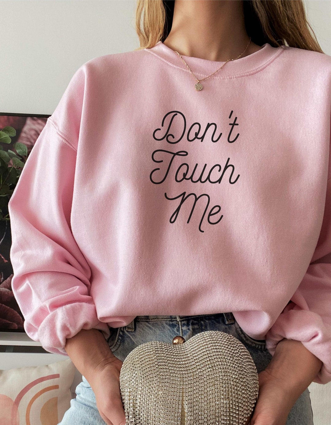 Don't Touch Me Sweatshirt, Women's Sweatshirt, Funny Sweatshirt, Cute