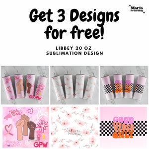 May include: Three sublimation designs for 20 ounce Libbey tumblers. The designs feature a pink and black feminist graphic, a pink floral pattern, and a pink and black checkered pattern with the text "Good Vibes Only".