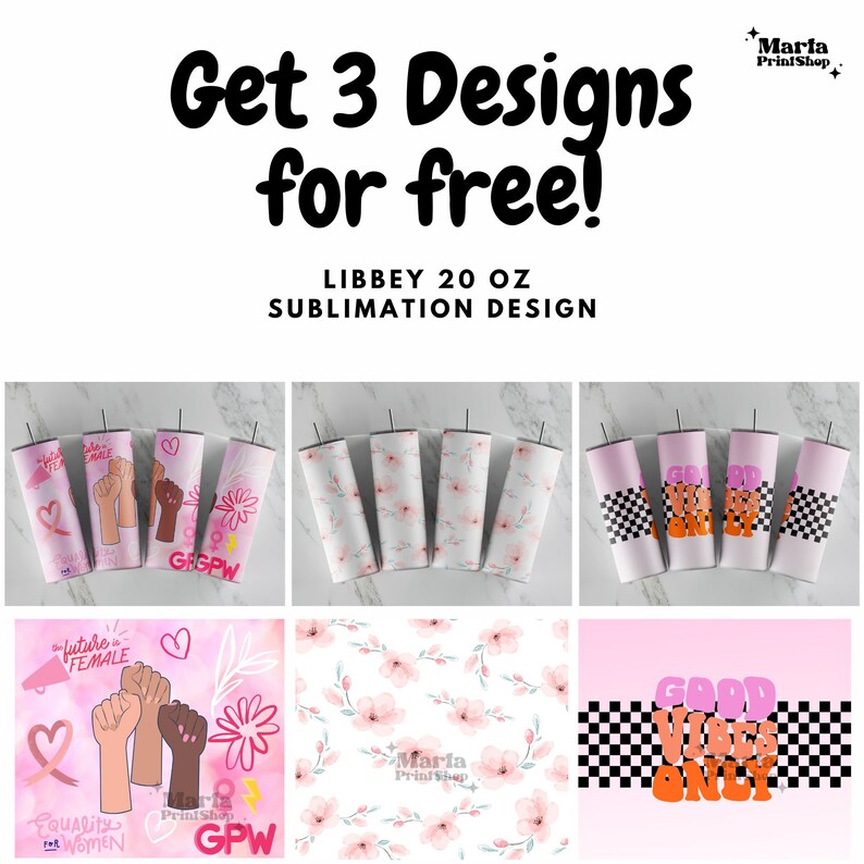 May include: Three sublimation designs for 20 ounce Libbey tumblers. The designs feature a pink and black feminist graphic, a pink floral pattern, and a pink and black checkered pattern with the text "Good Vibes Only".
