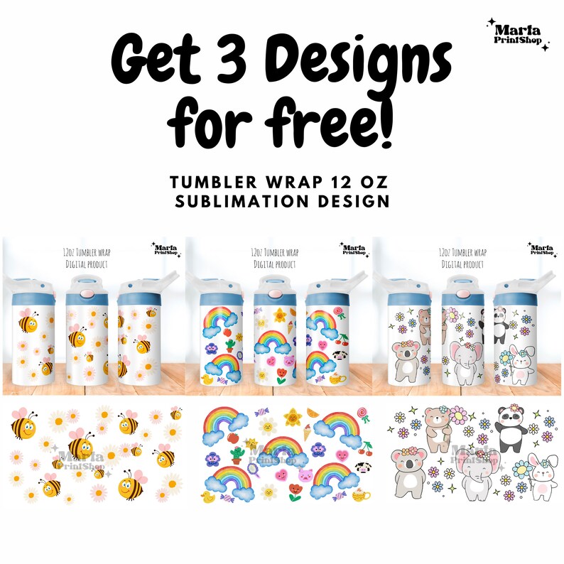 May include: Three designs for 12 ounce tumbler wraps. The designs feature bees and flowers, rainbows and clouds, and a panda, koala, and bunny. Each design is shown on a blue and white tumbler with a lid and straw.