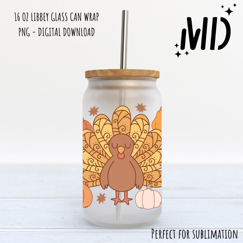 May include: A 16 oz glass can wrap featuring a cartoon turkey with a brown body and yellow and orange feathers. The turkey is surrounded by pumpkins and star anise. The design is perfect for Thanksgiving.