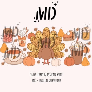 May include: A digital download of a 16 oz. glass can wrap featuring a Thanksgiving theme with a turkey, pumpkins, pie, coffee, and tea. The text "Wild" is at the top of the image.