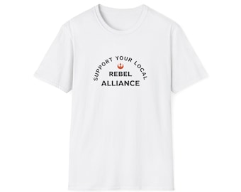 Support Your Local Rebel Alliance T-Shirt | Star Wars Inspired