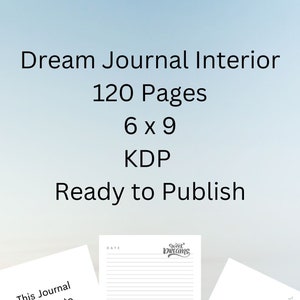 May include: A mockup of a dream journal interior with 120 pages, 6x9 inches, ready to publish on KDP. The journal has a lined page with the text "Sweet Dreams" at the top, a page with the text "This Journal Belongs to..." and a page with the text "Every Thing Starts With A Dream".