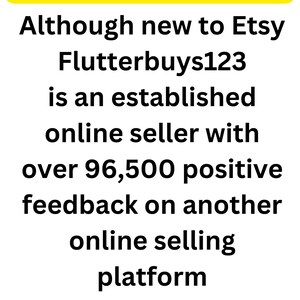 May include: Yellow banner with the text "Buy with confidence".  The text below the banner reads "Although new to Etsy Flutterbuys123 is an established online seller with over 96,500 positive feedback on another online selling platform".  Five yellow stars are displayed below the text.