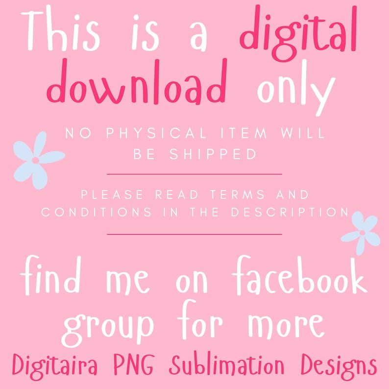 May include: Pink digital download graphic with the text "This is a digital download only." Additional text includes "No physical item will be shipped" and "Find me on Facebook group for more." Includes floral accents.