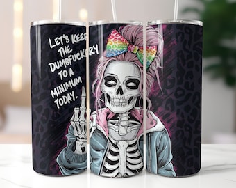 Sarcastic Tumbler,Skeleton Tumbler Png, 20oz Skinny Tumbler Sublimation Designs Tumbler PNG Digital Download, Sarcastic Quotes,Funny Tumbler