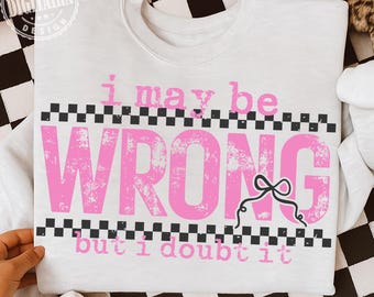 I Kann falsch sein Snarky PNG Sarkastische Lustige Png Lustige Mama Sprüche Hemd Png Retro Sublimation Sarkasmus Png Erwachsene Humor Sassy Png, trendige Png