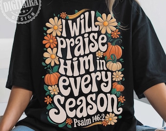 Thanksgiving png, je le louerai à chaque saison, sublimation d'automne pour Thanksgiving png, automne preppy png, floral chrétien png