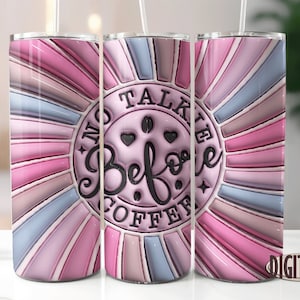3D Inflated No Talkie Before Coffee Tumbler Png, 20oz Skinny Tumbler, Puff Tumbler Png, Sublimation Designs, Tumbler Png,Digital Download