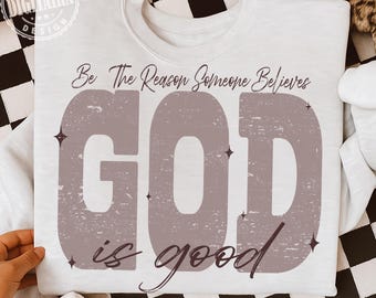 Christian png, Be The Reason Someone Believes God Is Good PNG, bible verse png, religious png, jesus png,praying png,God png,Retro christian