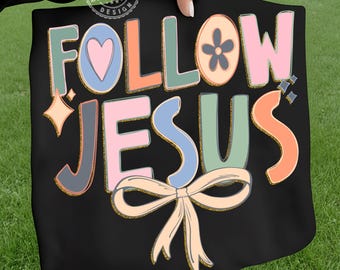 Follow Jesus PNG, Christian Png, Coquette Jesus Shirt png, Preppy Jesus Design png, Bible Verse png, Faith Png Trendy Christian Shirt png