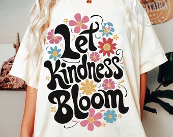 Let Kindness Bloom png,Kindness png,Inspirational png,Inspirational Quotes,Positive png,Png Cut File,be kind png,positive quotes,floral png