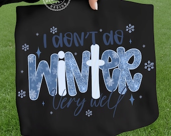 I dont do winter very well png, Winter Doodles png, Winter png, Preppy Winter png, Freezing Season png, Christmas png, Retro Christmas Png