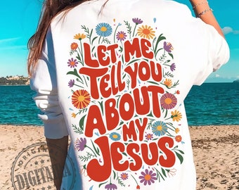 Let Me Tell You About My Jesus png,Aesthetic png,Trendy png,Christian PNG,Sublimation Digital Design,Religious png,Jesus png,Faith png