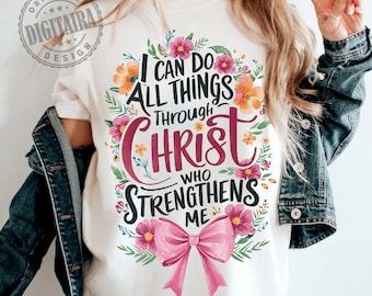Floral Christian Png,I Can do all things through Christ Png,faith quote,Floral Religious Quote Png,Christian Back Shirt Png,Bible Verse Png