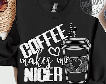 Coffee Makes Me Nicer PNG Snarky Sarcastic Coffee Png Trendy Adult Humor Png Funny Caffeine Trendy Womens Overstimulated Retro Png