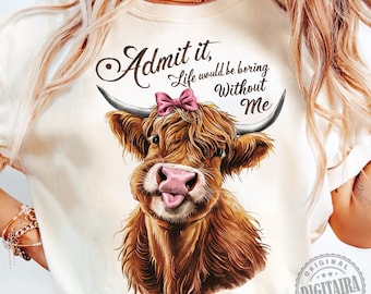 Highland cow png,Humorous Quote,Sarcastic png,bow png,adult humor png,funny adult png,Gifts for Friends,funny saying png,Sassy png