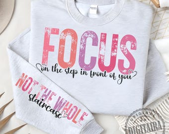 Focus on the Step Png, Positive Quotes Daily Affirmations Png, Strong women png, Motivational Sleeve Shirt Design png, Sleeve design png