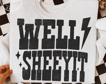 Well Sheeyit PNG, Sassy Png, Adult Humor, Country Humor, Western, Funny Sassy Shirt, Funny Png, Vulgar, Retro Png, Trendy Png