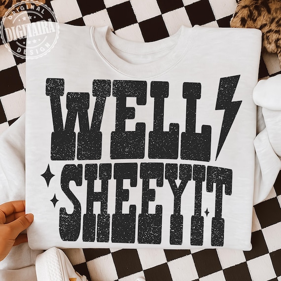 Well Sheeyit PNG, Sassy Png, Adult Humor, Country Humor, Western, Funny Sassy Shirt, Funny Png, Vulgar, Retro Png, Trendy Png