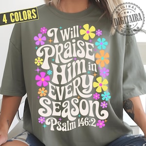 Fall png,I Will Praise Him in every season Thanksgiving Png Autumn Sublimation Fall Thanksgiving Png,Preppy Fall png, Floral Christian Png