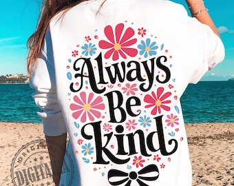 Always Be Kind png,Kindness png,Inspirational png,Inspirational Quotes png,Positive png,Png Cut File,be kind png,positive quotes,floral png