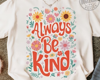 Kindness png,Always Be Kind png,Inspirational png,Inspirational Quotes png,Positive png,Png Cut File,be kind png,positive quotes,floral png