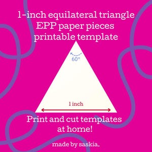 May include: A printable template for 1-inch equilateral triangle EPP paper pieces on a bright pink background with purple squiggly lines. The white triangle features a 60-degree angle indicator and a 1-inch base measurement. Text reads: 1-inch equilateral triangle EPP paper pieces printable template, Print and cut templates at home!, made by saskia.