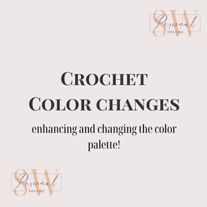 May include: CROCHET COLOR CHANGES enhancing and changing the color palette!  Personal Touchz