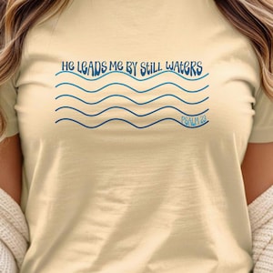 He Leads Me by Still Waters Shirt , Psalm 23 Tee | Christian Shirt | Peaceful Bible Verse Tee | Faith Graphic T-Shirt | SamBeth Apparel