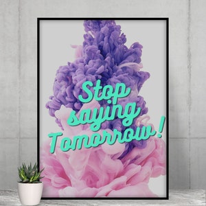 Printable, Motivational Poster, Stop Saying Tomorrow, Home Decor, Wall Art, Digital