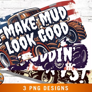 May include: A digital design featuring a cartoon truck with large tires and the text "I make mud look good" in a distressed, vintage style. The truck is driving on a dirt road with an American flag in the background. The design is perfect for use on t-shirts, mugs, stickers, and other merchandise.