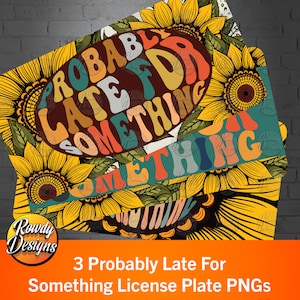 Probably Late For Something Sublimation License Plate, License Plate Wrap, Retro Gift Idea, Car Tag