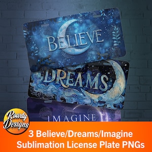 Dreams Believe Imagine Sublimation License Plate, License Plate Wrap, License Plate Art, Car Tag, car accessories